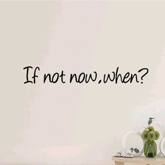 "If Not Now, When?" Removable Wall Sticker Decal - Picture 3 of 4